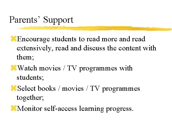 Parents’ Support z. Encourage students to read more and read extensively, read and discuss