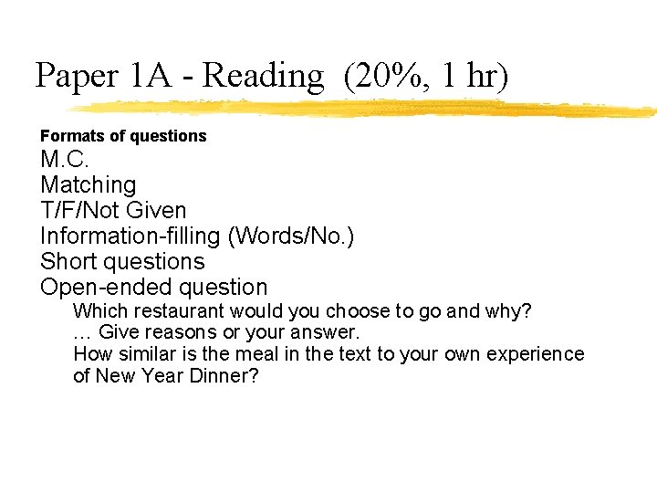 Paper 1 A - Reading (20%, 1 hr) Formats of questions M. C. Matching