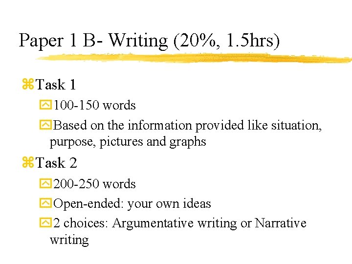 Paper 1 B- Writing (20%, 1. 5 hrs) z. Task 1 y 100 -150