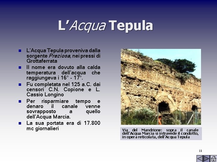 L’Acqua Tepula n n n L’Acqua Tepula proveniva dalla sorgente Preziosa, nei pressi di