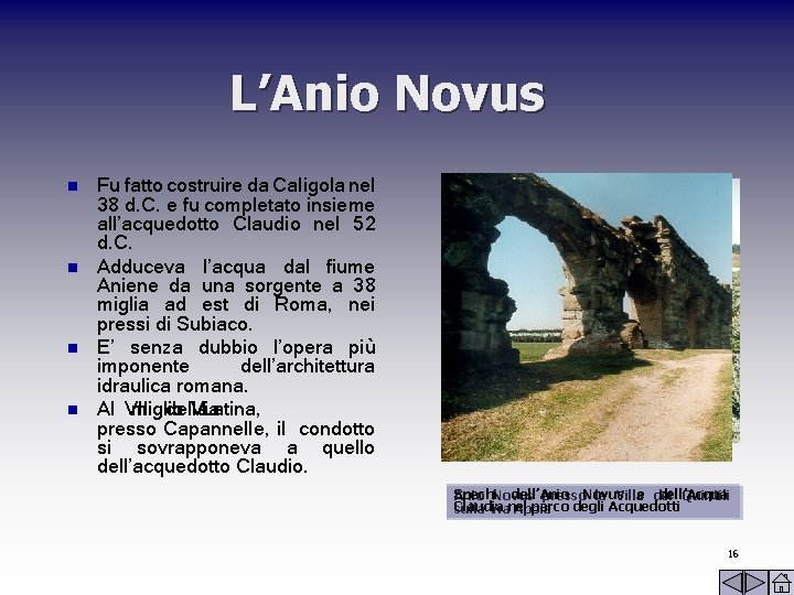 L’Anio Novus n n Fu fatto costruire da Caligola nel 38 d. C. e