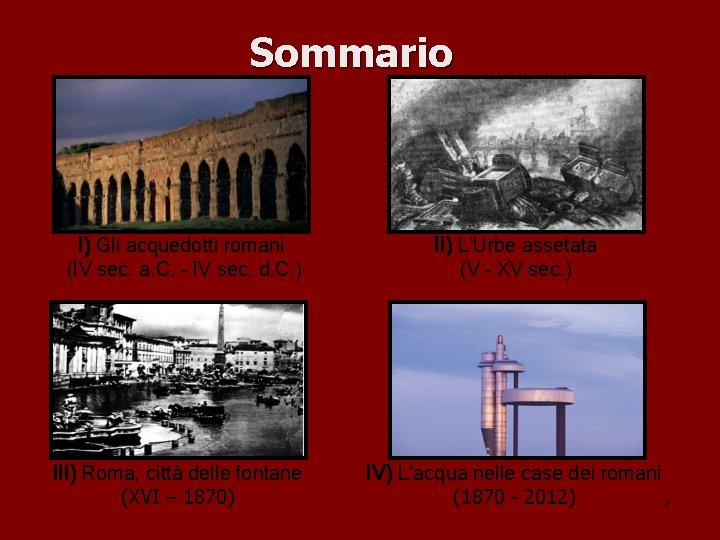 Sommario I) Gli acquedotti romani (IV sec. a. C. – IV sec. d. C.
