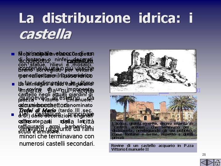 La distribuzione idrica: i castella n n Il principale sbocco di un Molti castelli