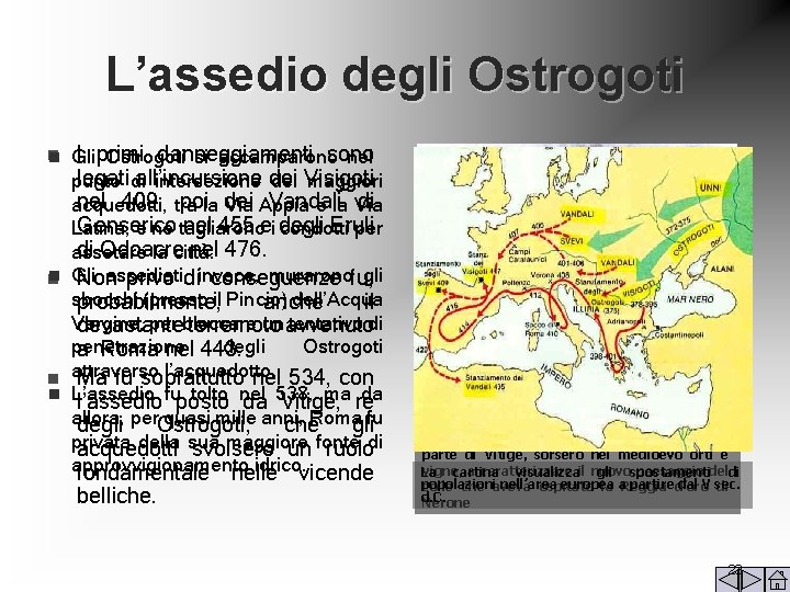 L’assedio degli Ostrogoti n I primi danneggiamenti sono n Gli Ostrogoti si accamparono nel