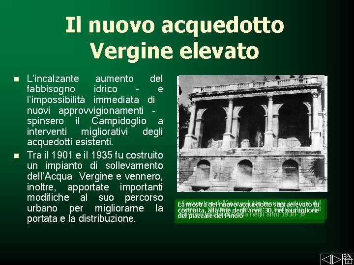 Il nuovo acquedotto Vergine elevato L’incalzante aumento del fabbisogno idrico e l’impossibilità immediata di