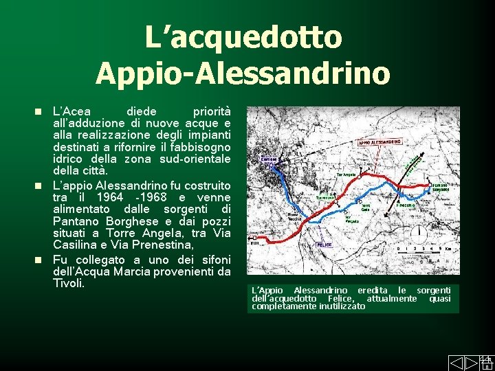 L’acquedotto Appio-Alessandrino L’Acea diede priorità all’adduzione di nuove acque e alla realizzazione degli impianti