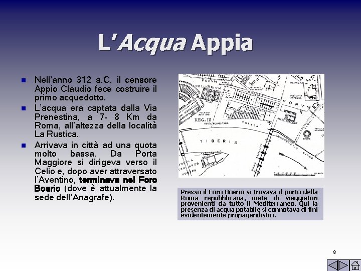 L’Acqua Appia n n n Nell’anno 312 a. C. il censore Appio Claudio fece