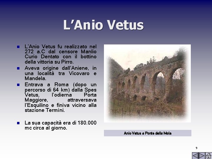 L’Anio Vetus n n L’Anio Vetus fu realizzato nel 272 a. C dal censore