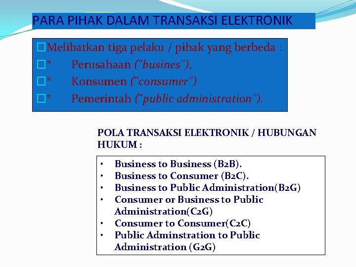 PARA PIHAK DALAM TRANSAKSI ELEKTRONIK �Melibatkan tiga pelaku / pihak yang berbeda : �*