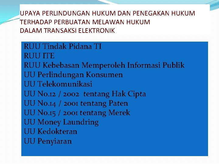 UPAYA PERLINDUNGAN HUKUM DAN PENEGAKAN HUKUM TERHADAP PERBUATAN MELAWAN HUKUM DALAM TRANSAKSI ELEKTRONIK RUU
