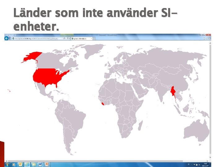 Länder som inte använder SIenheter. 