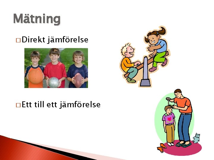 Mätning � Direkt � Ett jämförelse till ett jämförelse 