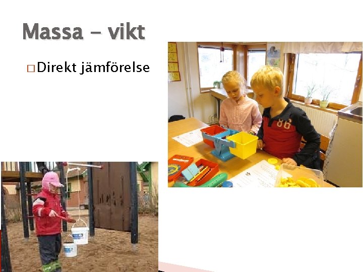 Massa - vikt � Direkt jämförelse 