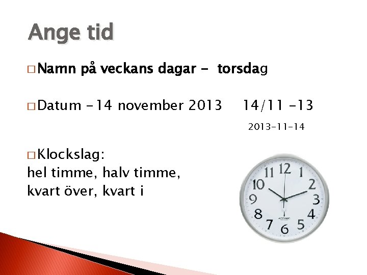 Ange tid � Namn på veckans dagar - torsdag � Datum - 14 november