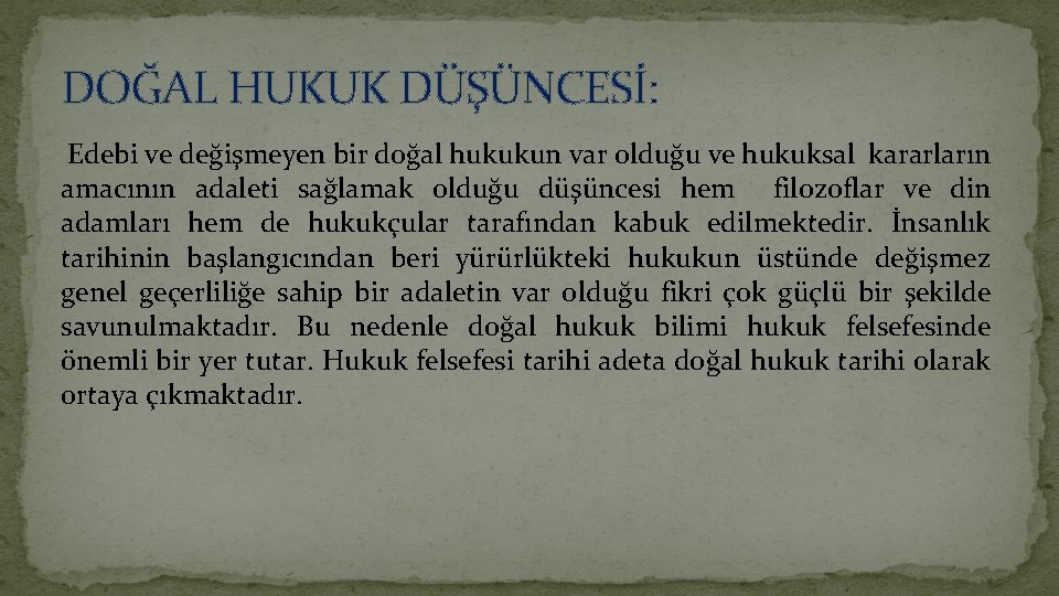 DOĞAL HUKUK DÜŞÜNCESİ: Edebi ve değişmeyen bir doğal hukukun var olduğu ve hukuksal kararların