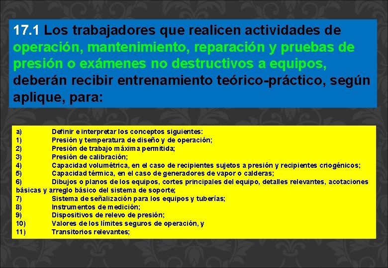 17. 1 Los trabajadores que realicen actividades de operación, mantenimiento, reparación y pruebas de 17. 1 Los trabajadores que realicen actividades de operación, mantenimiento, reparación y pruebas de