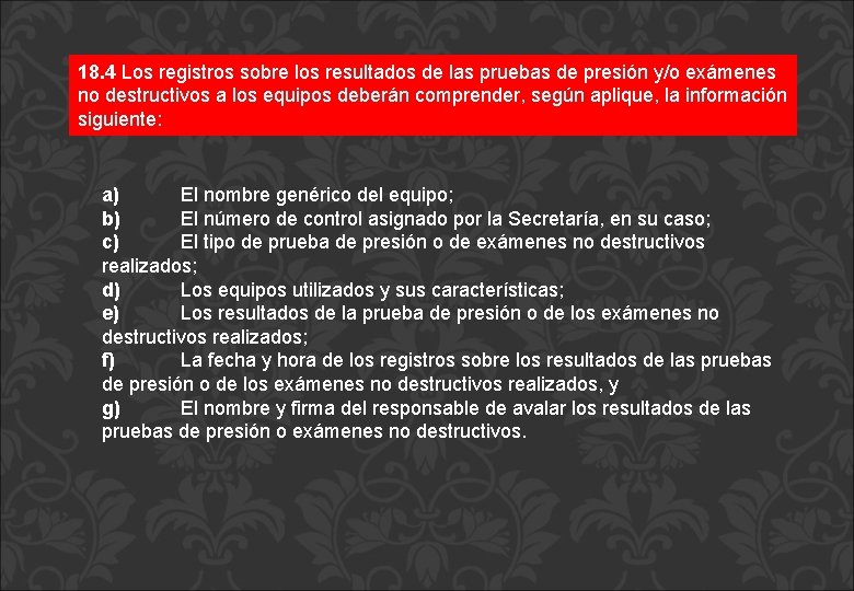 18. 4 Los registros sobre los resultados de las pruebas de presión y/o exámenes 18. 4 Los registros sobre los resultados de las pruebas de presión y/o exámenes