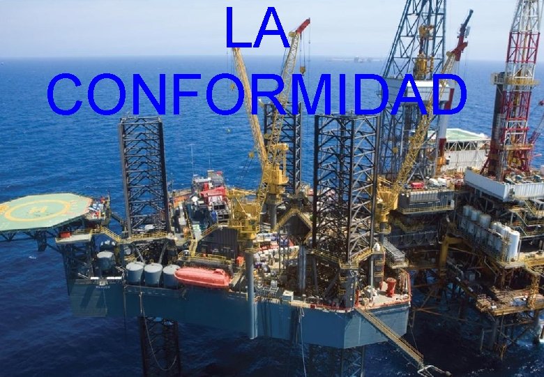 LA CONFORMIDAD LA CONFORMIDAD