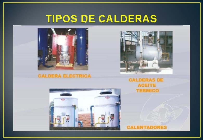 TIPOS DE CALDERAS TIPOS DE CALDERAS