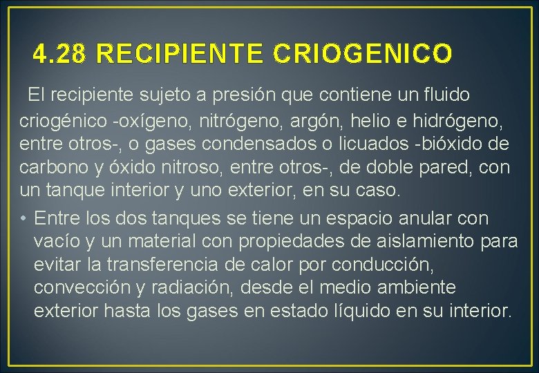 4. 28 RECIPIENTE CRIOGENICO El recipiente sujeto a presión que contiene un fluido criogénico 4. 28 RECIPIENTE CRIOGENICO El recipiente sujeto a presión que contiene un fluido criogénico