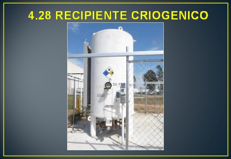 4. 28 RECIPIENTE CRIOGENICO 4. 28 RECIPIENTE CRIOGENICO
