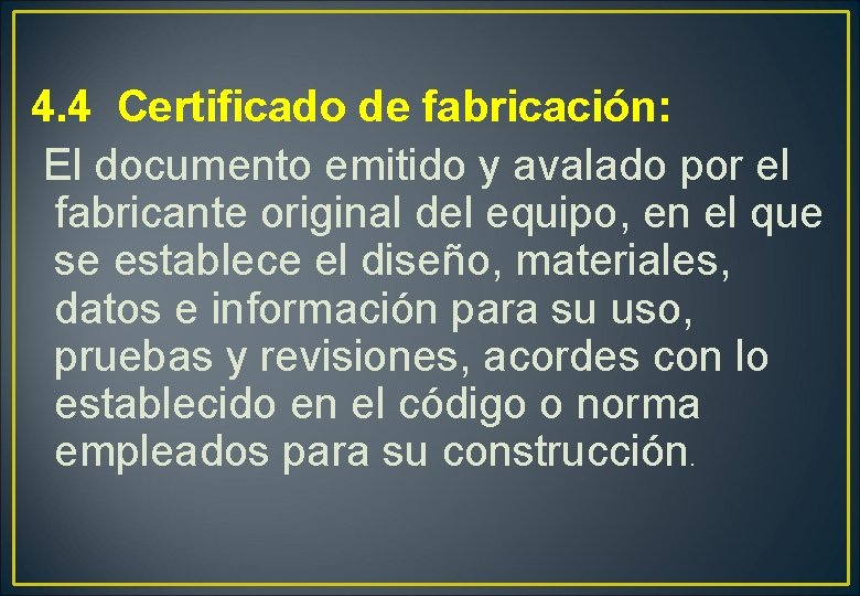 4. 4 Certificado de fabricación: El documento emitido y avalado por el fabricante original 4. 4 Certificado de fabricación: El documento emitido y avalado por el fabricante original
