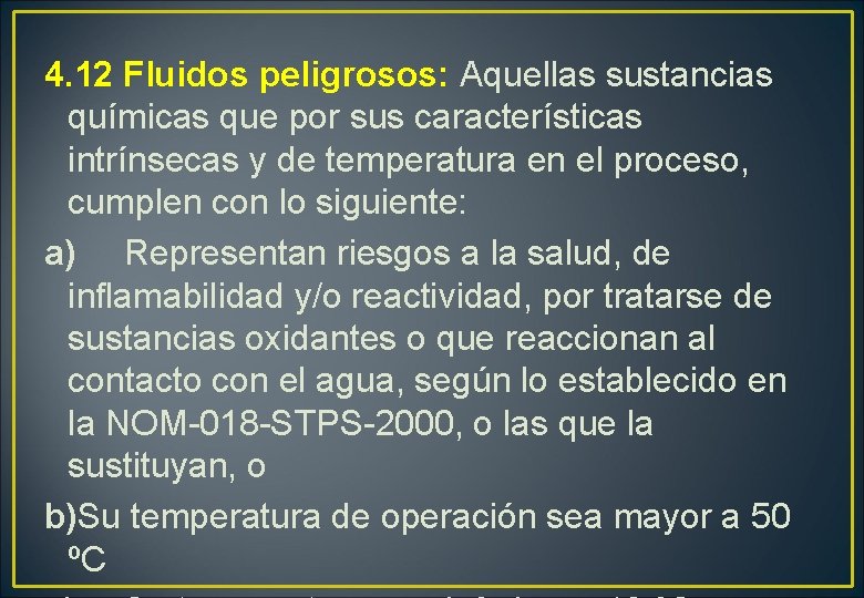 4. 12 Fluidos peligrosos: Aquellas sustancias químicas que por sus características intrínsecas y de 4. 12 Fluidos peligrosos: Aquellas sustancias químicas que por sus características intrínsecas y de