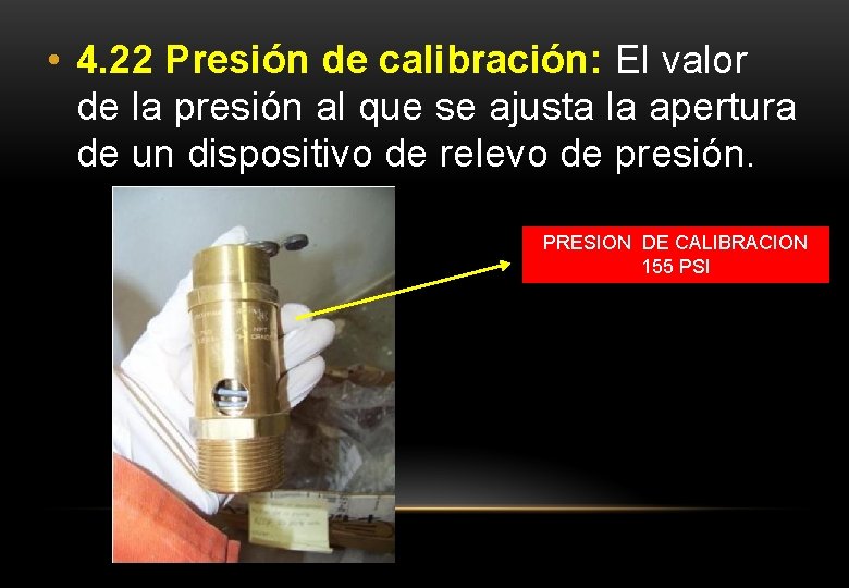 • 4. 22 Presión de calibración: El valor de la presión al que • 4. 22 Presión de calibración: El valor de la presión al que