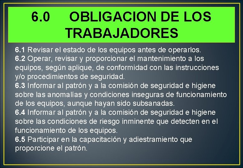 6. 0 OBLIGACION DE LOS TRABAJADORES 6. 1 Revisar el estado de los equipos 6. 0 OBLIGACION DE LOS TRABAJADORES 6. 1 Revisar el estado de los equipos