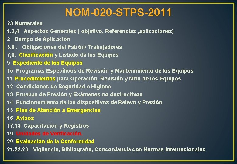 NOM-020 -STPS-2011 23 Numerales 1, 3, 4 Aspectos Generales ( objetivo, Referencias , aplicaciones) NOM-020 -STPS-2011 23 Numerales 1, 3, 4 Aspectos Generales ( objetivo, Referencias , aplicaciones)