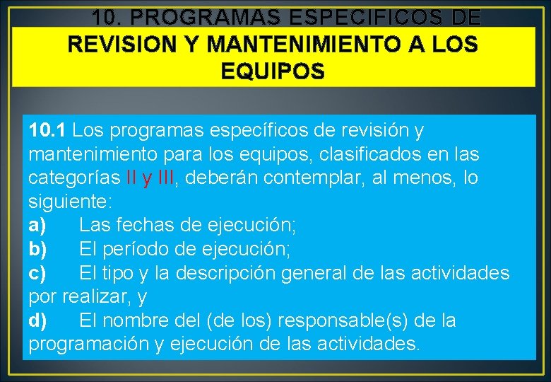 10. PROGRAMAS ESPECIFICOS DE REVISION Y MANTENIMIENTO A LOS EQUIPOS 10. 1 Los 10. PROGRAMAS ESPECIFICOS DE REVISION Y MANTENIMIENTO A LOS EQUIPOS 10. 1 Los