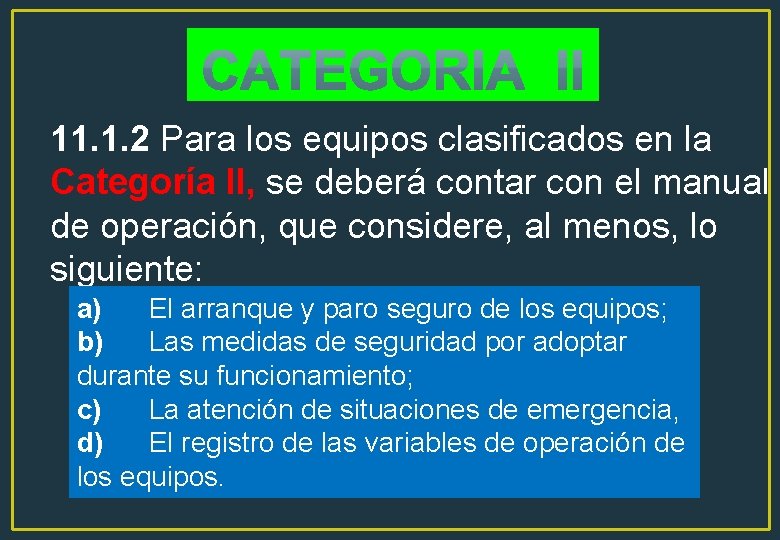 11. 1. 2 Para los equipos clasificados en la Categoría II, se deberá contar 11. 1. 2 Para los equipos clasificados en la Categoría II, se deberá contar