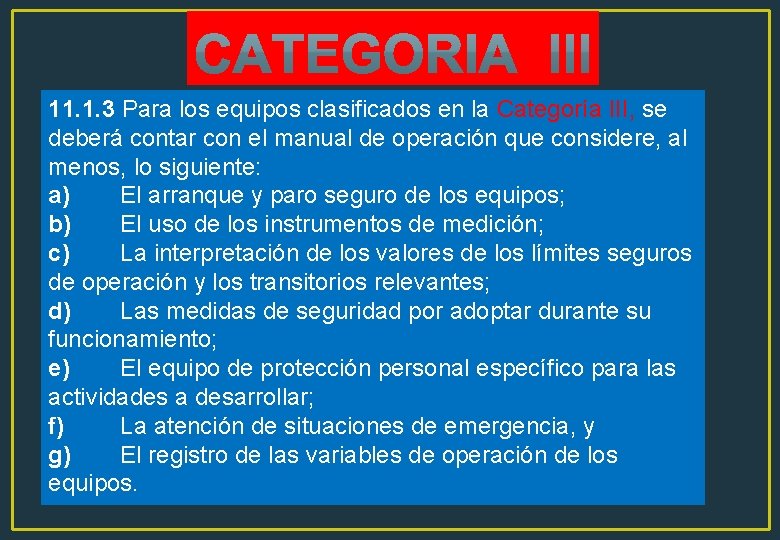 11. 1. 3 Para los equipos clasificados en la Categoría III, se deberá contar 11. 1. 3 Para los equipos clasificados en la Categoría III, se deberá contar