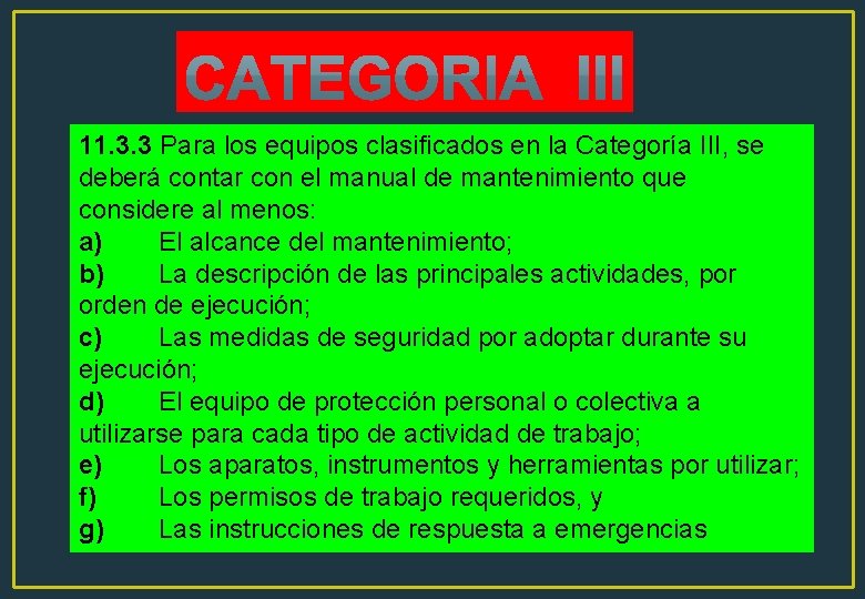 11. 3. 3 Para los equipos clasificados en la Categoría III, se deberá contar 11. 3. 3 Para los equipos clasificados en la Categoría III, se deberá contar