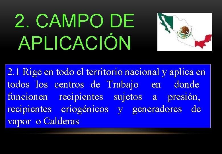 2. CAMPO DE APLICACIÓN 2. 1 Rige en todo el territorio nacional y aplica 2. CAMPO DE APLICACIÓN 2. 1 Rige en todo el territorio nacional y aplica