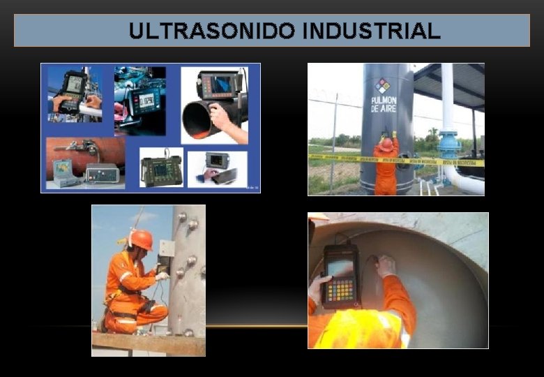 ULTRASONIDO INDUSTRIAL ULTRASONIDO INDUSTRIAL