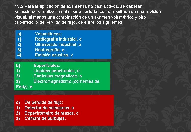 13. 5 Para la aplicación de exámenes no destructivos, se deberán seleccionar y realizar 13. 5 Para la aplicación de exámenes no destructivos, se deberán seleccionar y realizar