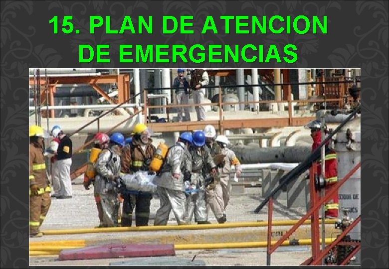 15. PLAN DE ATENCION DE EMERGENCIAS 15. PLAN DE ATENCION DE EMERGENCIAS