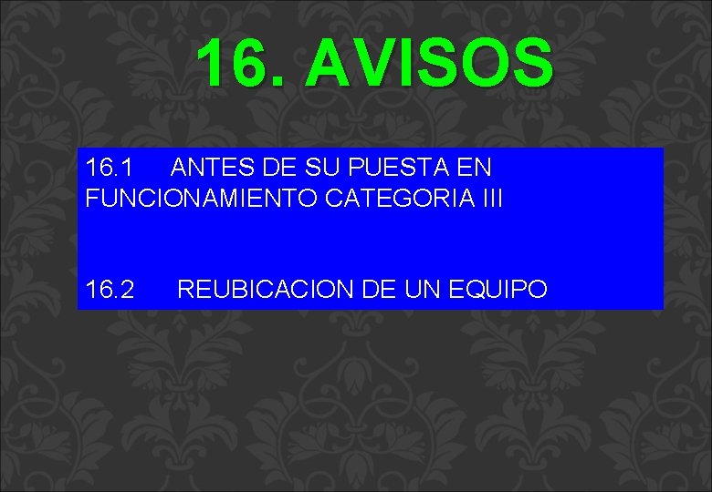 16. AVISOS 16. 1 ANTES DE SU PUESTA EN FUNCIONAMIENTO CATEGORIA III 16. 2 16. AVISOS 16. 1 ANTES DE SU PUESTA EN FUNCIONAMIENTO CATEGORIA III 16. 2