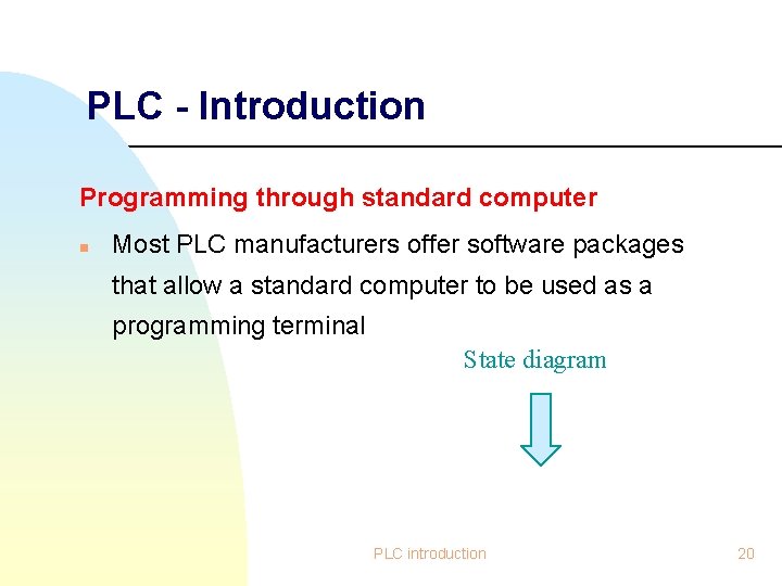 PLC - Introduction Programming through standard computer n Most PLC manufacturers offer software packages