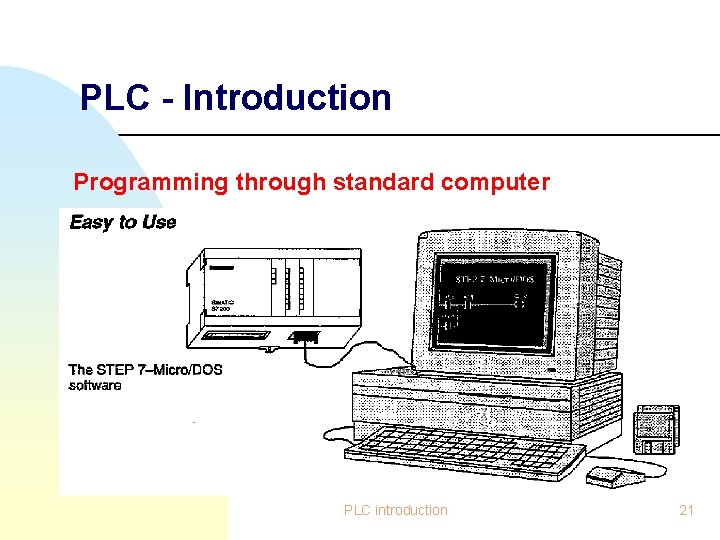 PLC - Introduction Programming through standard computer PLC introduction 21 