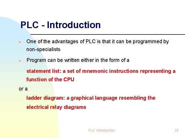 PLC - Introduction n One of the advantages of PLC is that it can