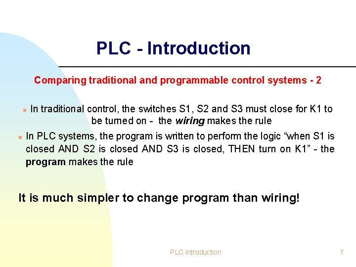 PLC - Introduction Comparing traditional and programmable control systems - 2 n n In