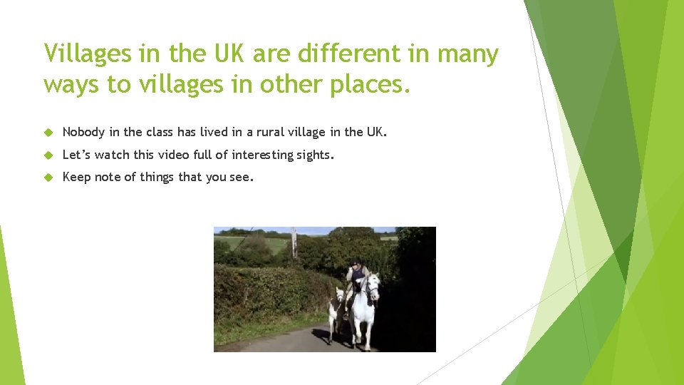 Villages in the UK are different in many ways to villages in other places.
