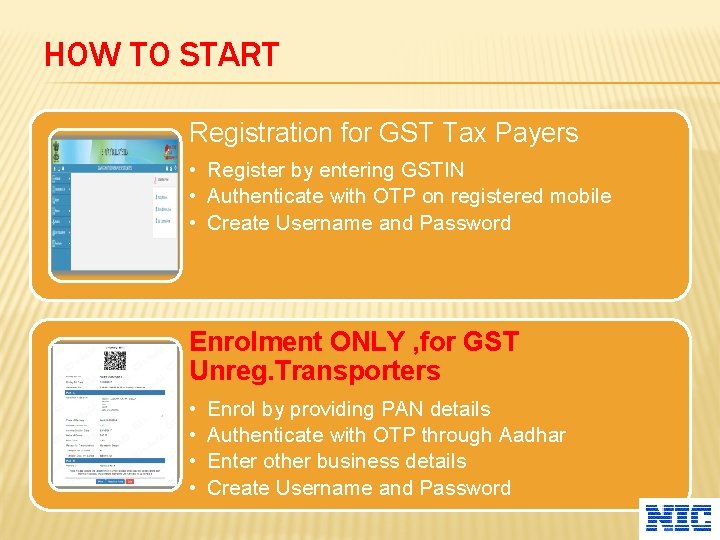 HOW TO START Registration for GST Tax Payers • Register by entering GSTIN •