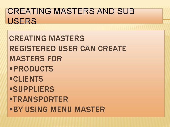 CREATING MASTERS AND SUB USERS CREATING MASTERS REGISTERED USER CAN CREATE MASTERS FOR §PRODUCTS