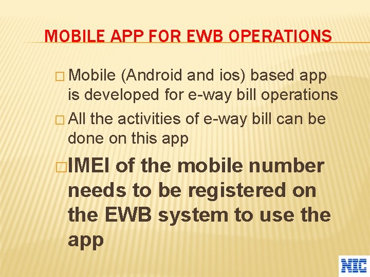 MOBILE APP FOR EWB OPERATIONS � Mobile (Android and ios) based app is developed