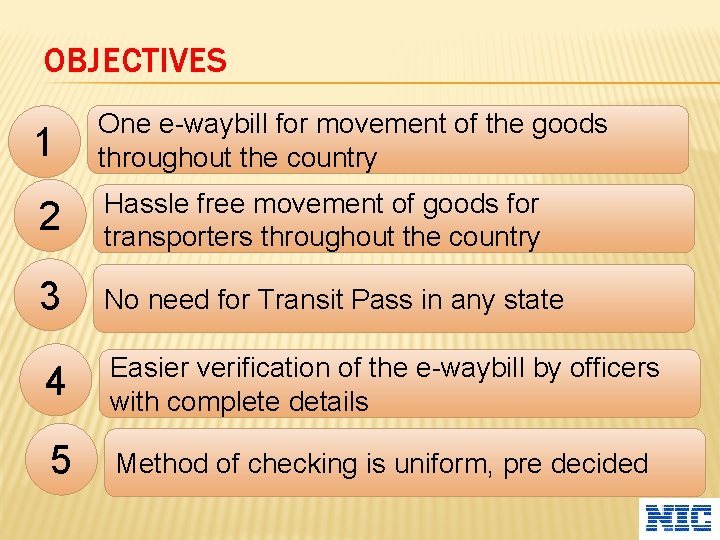 OBJECTIVES 1 One e-waybill for movement of the goods throughout the country 2 Hassle