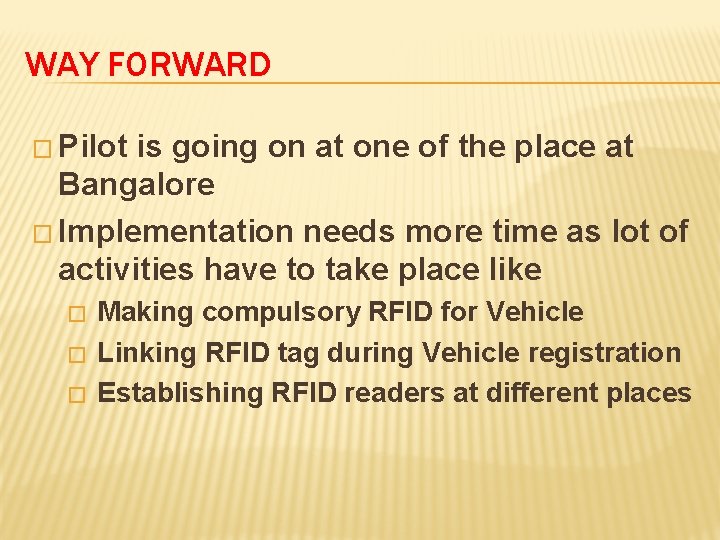 WAY FORWARD � Pilot is going on at one of the place at Bangalore