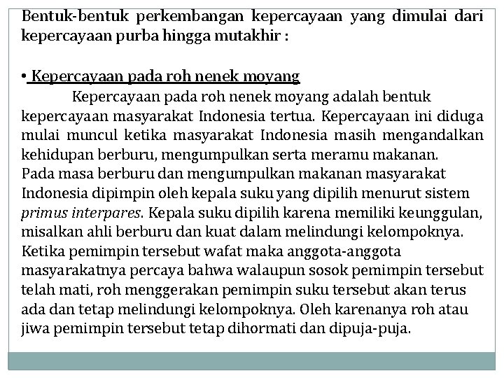Bentuk-bentuk perkembangan kepercayaan yang dimulai dari kepercayaan purba hingga mutakhir : • Kepercayaan pada
